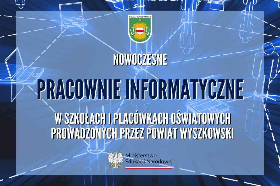 Ikona do artykułu: Nowoczesne pracownie informatyczne dzięki środkom KPO już niebawem w szkołach i placówkach oświatowych prowadzonych przez Powiat Wyszkowski!